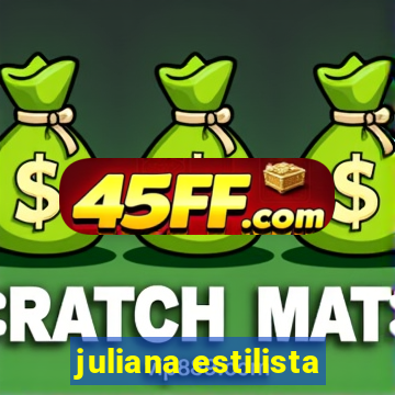 juliana estilista